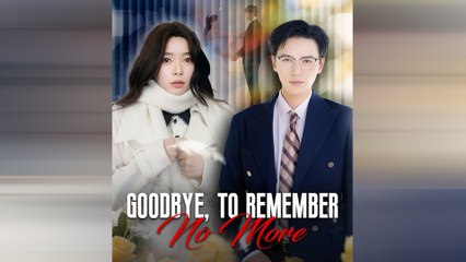 Goodbye, To Remember No More Full Movie
