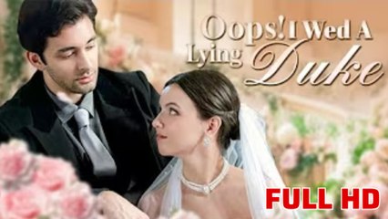 Oops! I Wed A Lying Duke (2025) - FULL [Eng Sub]