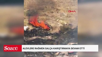 Salça yapmak için yangın çıkardı! İstifini bozmadan karıştırmaya devam etti