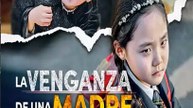 [Doblado ESP] La venganza de una madre serie completa