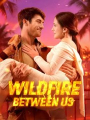 Wildfire Between Us - Full HD Movie Uncut