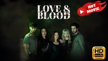 Love & Blood | Full Movie HD - Drama ShortFilms Hot