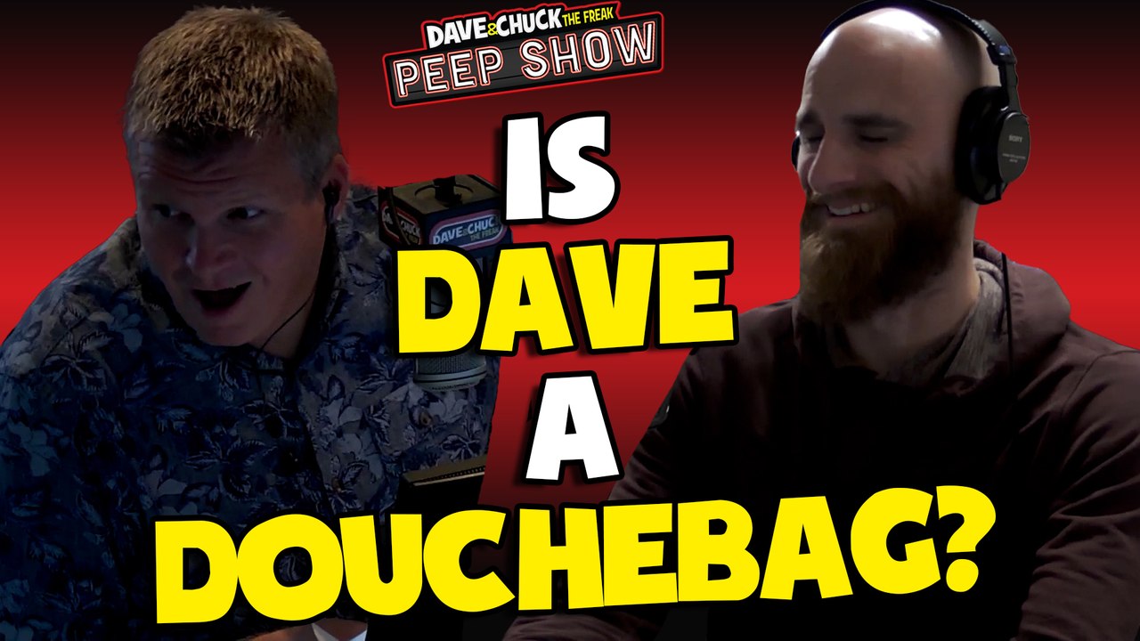 Is Dave a Douchebag?