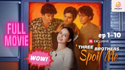 [New] Three Brothers Spoil Me: Billionaire Family Romance - Full Movie | Drama Hub