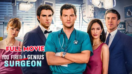 You Fired A Genius Surgeon – FULL MOVIE [Eng Sub]