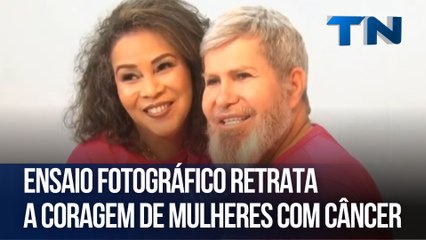 Ensaio fotográfico retrata a coragem de mulheres com câncer
