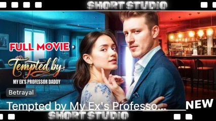 [TOP MOVIE] Tempted By My Ex’s Professor Daddy #dramawave #Shortstudio