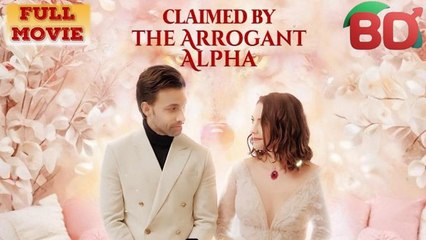 Claimed By The Arrogant Alpha Full Movie HD - Best Drama ShortFilms Hot Romance Love