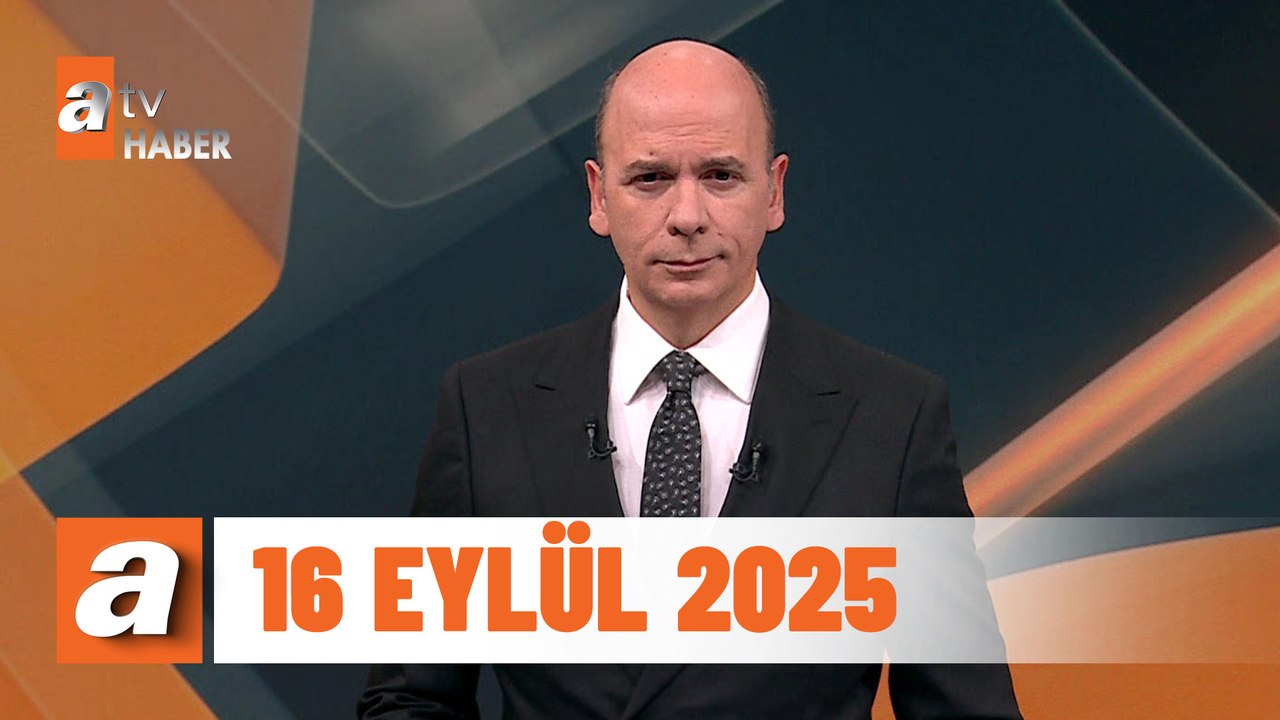 atv Ana Haber | 16 Eylül 2025