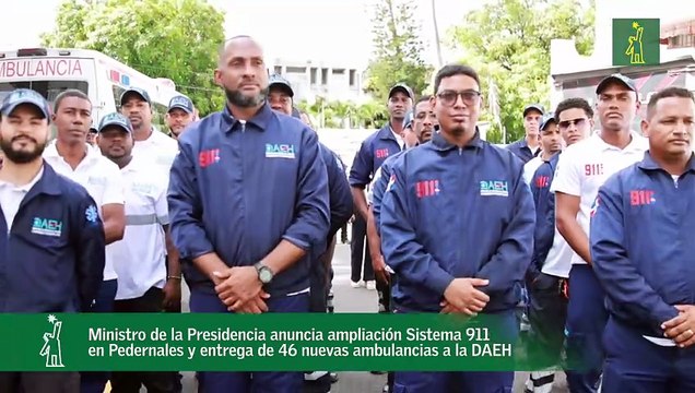 Ministro de la Presidencia anuncia ampliación Sistema 911 en Pedernales durante entrega de 46 nuevas ambulancias a la DAEH