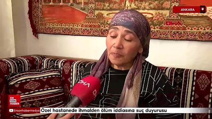 Ankara'da özel hastanede ihmalden ölüm iddiasına suç duyurusu