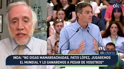 Inda: "No digas mamarrachadas, Patxi López, jugaremos el mundial y lo ganaremos a pesar de vosotros"
