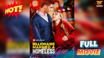 The Billionaire Married a Homeless Girl - FULL HD [Completed]