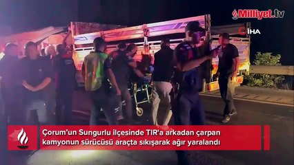 Çorum’da kamyon TIR'a çarptı: Araçta sıkışan sürücü ağır yaralandı