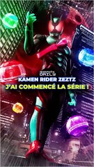 J’ai commencé Kamen Rider Zeztz
