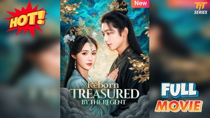 Reborn: Treasured by the Regent Full Movie