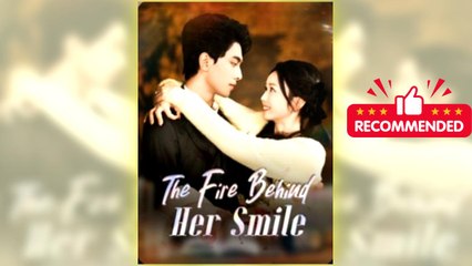 The Fire Behind Her Smile full short drama
