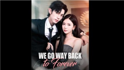 We Go Way Back To Forever Full Episode