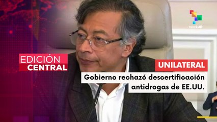 Colombia rechazó anuncio de descertificación antidrogas por parte de Estados Unidos