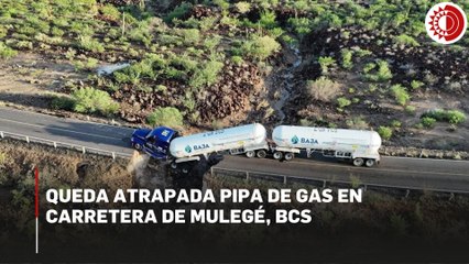 Pipa con gas queda atorada tras tromba en Mulegé