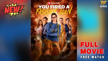 You Fired a Fashion Icon (2025) - FULL - Reelshort