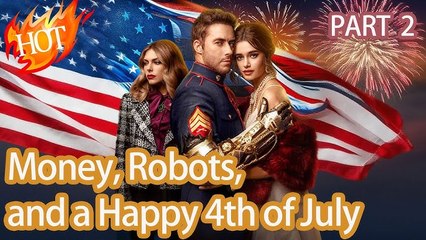 Money, Robots, and a Happy 4th of July (2025) - FULL - Reelshort