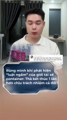 Rùng mình phát hiện luật ngầm của giới tài xế container khiến nhiều người phẫn nộ