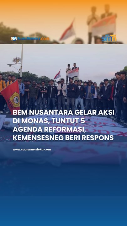 BEM Nusantara Gelar Aksi di Monas, Tuntut 5 Agenda Reformasi, Kemensesneg Beri Respons