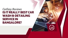 CarEasy Reviews 2025 - Is It Really Best Car Wash & Detailing Service in Bangalore