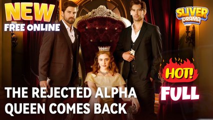 The Rejected Alpha Queen Comes Back Full Movie HD I Hot ShortFilms - Romance Drama 2025