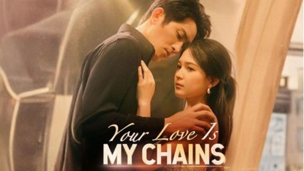 Your Love Is My Chains #FullMovie