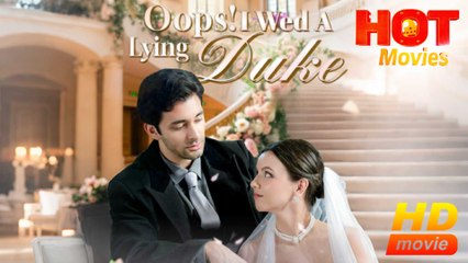 Oops! I Wed A Lying Duke  Full Movie HD - Best Drama ShortFilms Hot Romantic Love