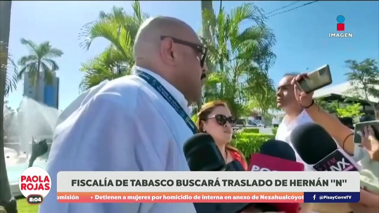 Fiscalía de Tabasco prepara traslado de Hernán “N” | DPC con Paola Rojas