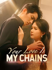 Your Love Is My Chains  - Drama FULL MOVIES ENGLISH SUB