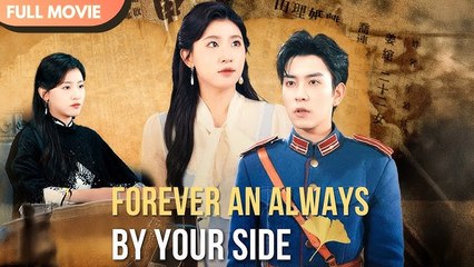 [ENG SUB] FOREVER AND ALWAYS, BY YOUR SIDE