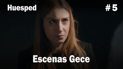 Escenas Gece #5  - Huesped