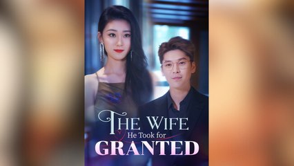 The Wife He Took For Granted Full Movies - HerSceneDaily