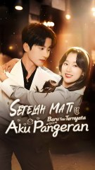 Setelah Mati Baru Tau Ternyata Aku Pangeran (2025) - FULL HD [Eng Sub]