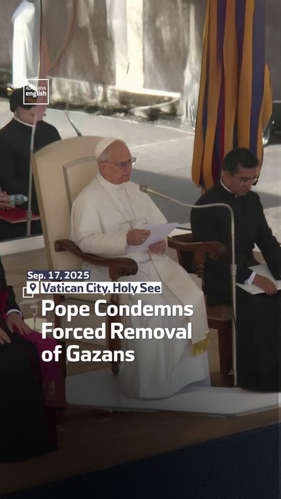 Pope Condemns Forced Removal Of Gazans