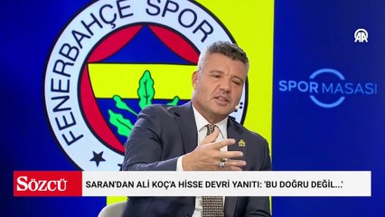 Saran'dan Ali Koç'a hisse devri yanıtı: 'Bu doğru değil...'