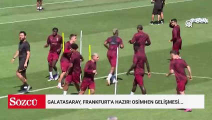 Galatasaray, Frankfurt'a hazır! Osimhen gelişmesi...