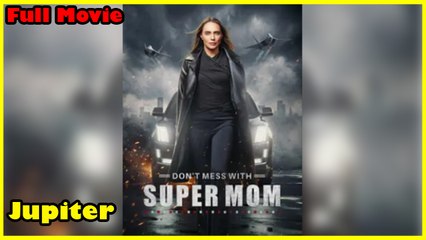 Dont Mess With Super Mom - Full Movie