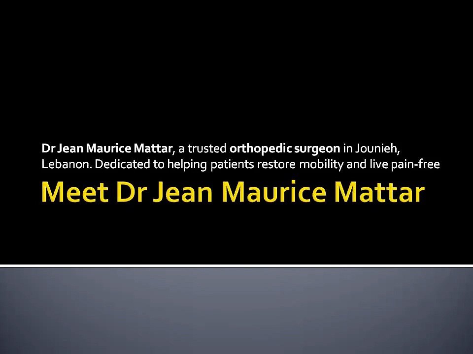 Dr Jean Maurice Mattar – Leading Orthopedic Surgeon in Jounieh, Lebanon