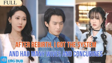 【FULL】AFTER REBIRTH, I GOT THE SYSTEM AND HAD MANY WIVES AND CONCUBINES