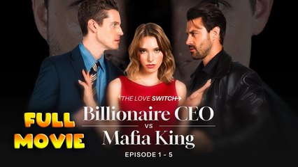 The Love Switch - Billionaire CEO vs Mafia King - Full Movie HD - Best Drama ShortFilms Hot Romance Love