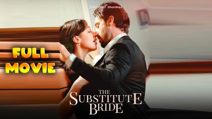 The Substitute Bride - Full Movie HD - Best Drama ShortFilms Hot Romantic Love