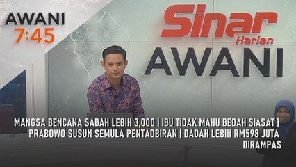 AWANI 7:45 [17/9/2025] – Mangsa bencana Sabah lebih 3,000 | Ibu tidak mahu bedah siasat | Prabowo susun semula pentadbiran | Dadah lebih RM598 juta dirampas