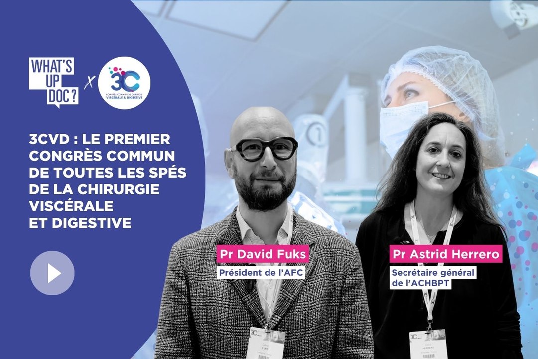 3CVD : un congrès commun pour toutes les spés de la chirurgie viscérale et digestive