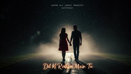 Dil Ki Rahon Mein Tu | Romantic Love Song 2025 | Asfar Ali Music
