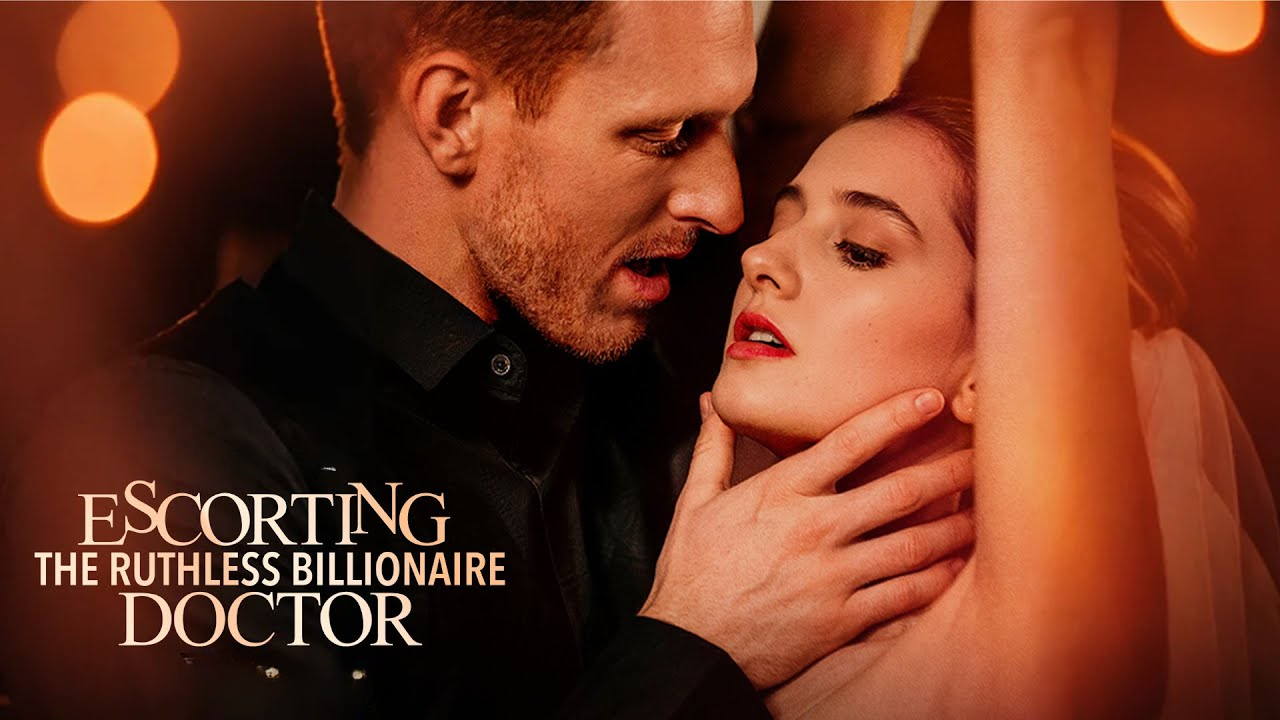 Escorting the Ruthless Billionaire Doctor Full hD